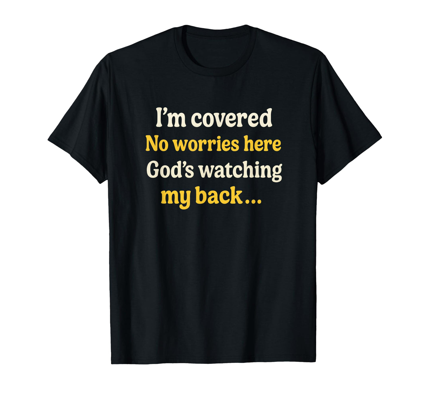 Covered by Faith, God’s Watching My Back Christian Religious T-Shirt