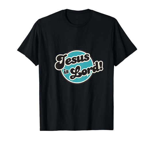 Jesus is Lord, Men, Women, Youth and Girls T-Shirt