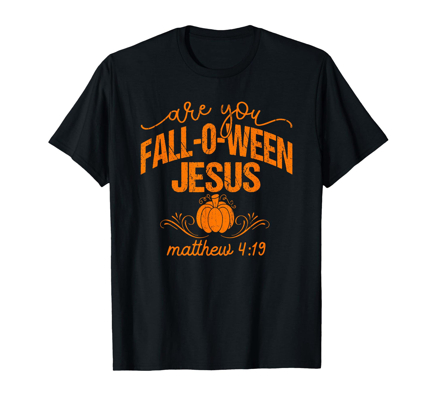 are You Fall-O-Ween Jesus Matthew 4 19, Christian Halloween T-Shirt