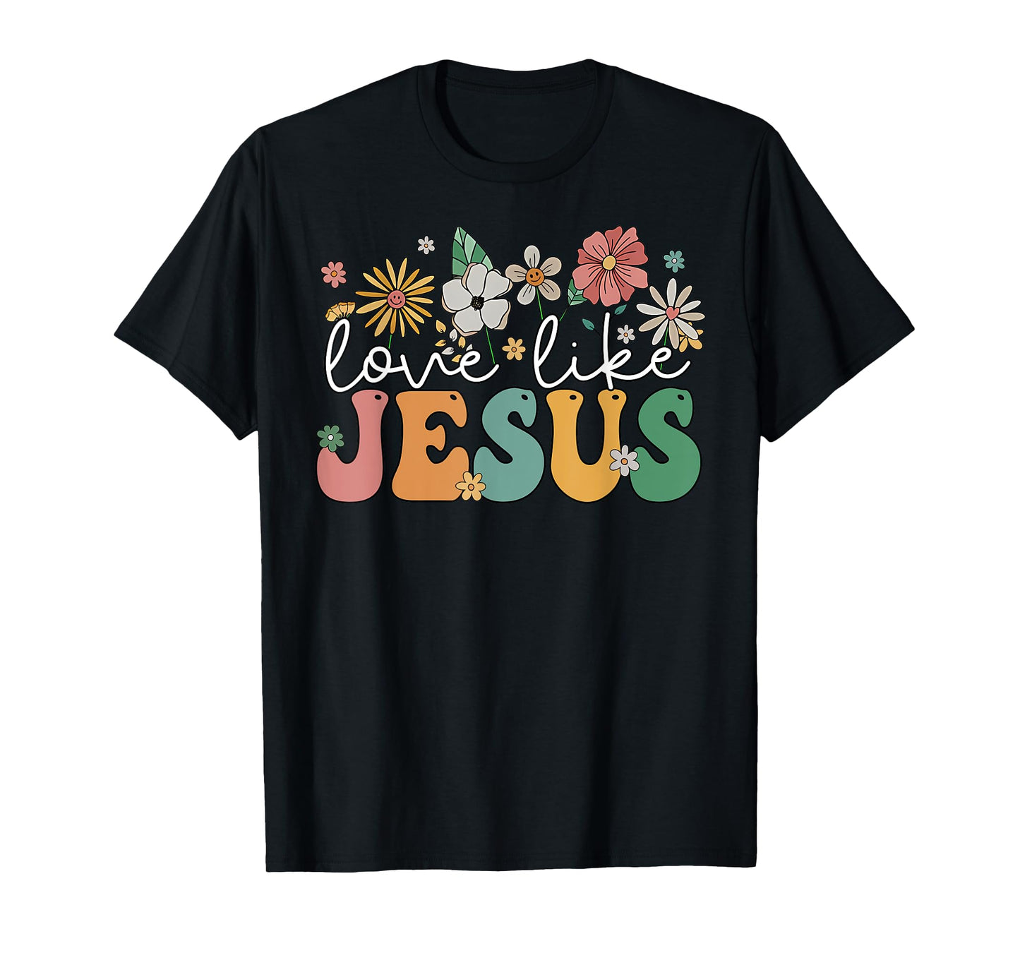 Floral Love Like Jesus Flowers Religious Christian Women T-Shirt