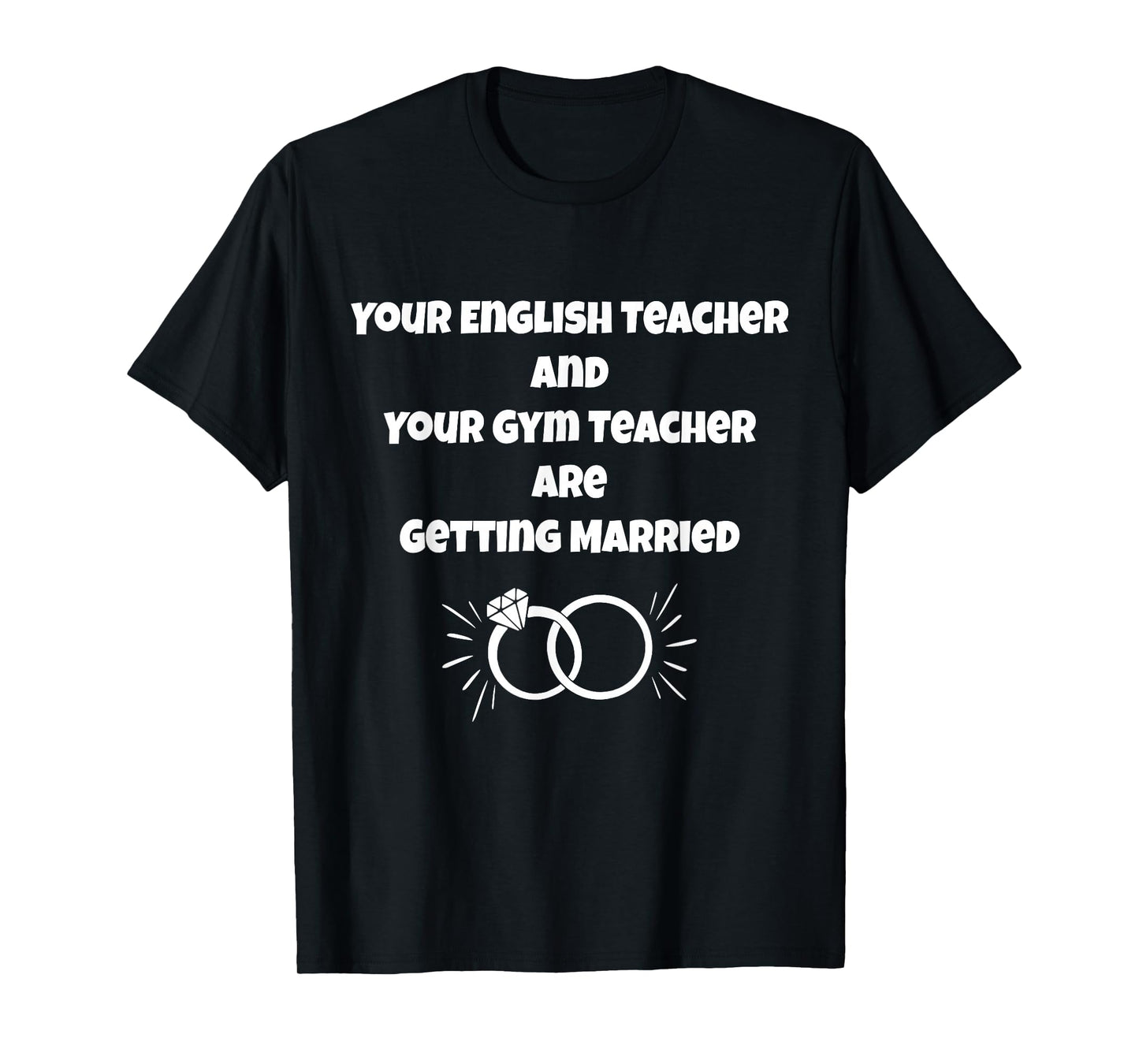 Your English Teacher and Gym Teacher are Getting Married T-Shirt