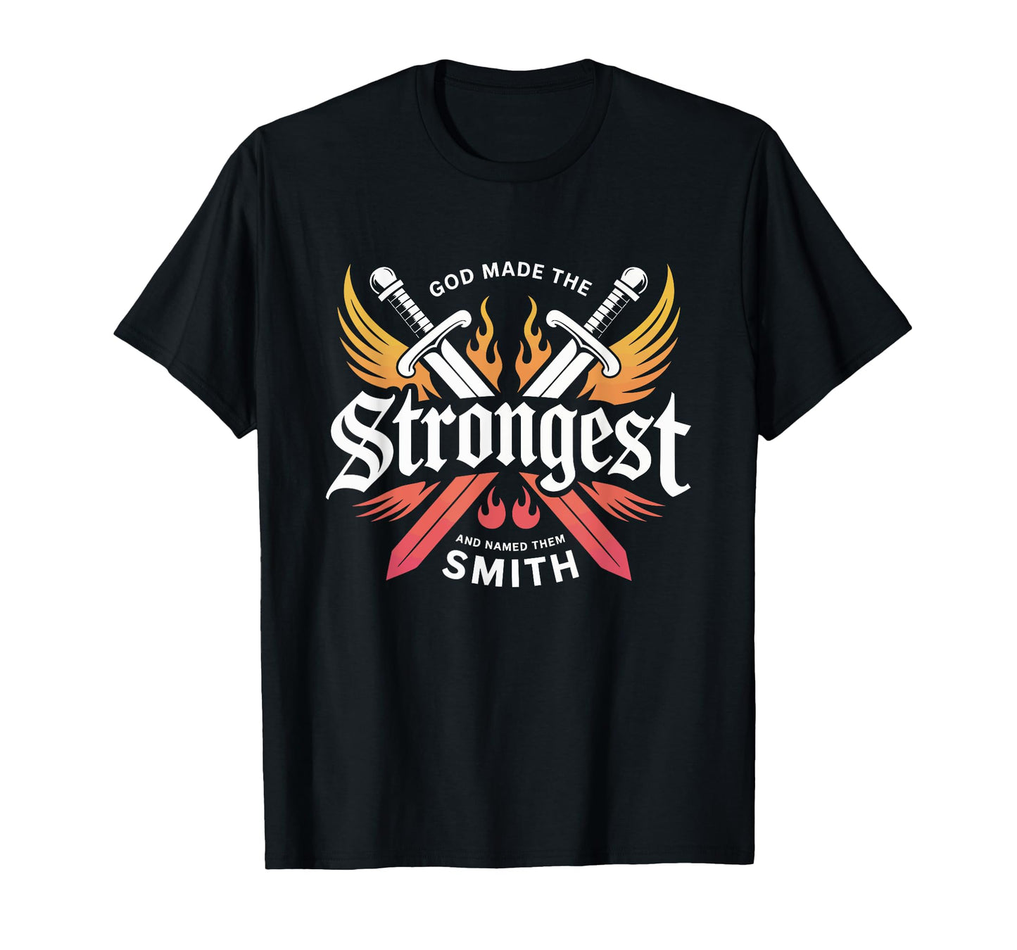 God Made the Strongest and Named Them Smith Family Name T-Shirt