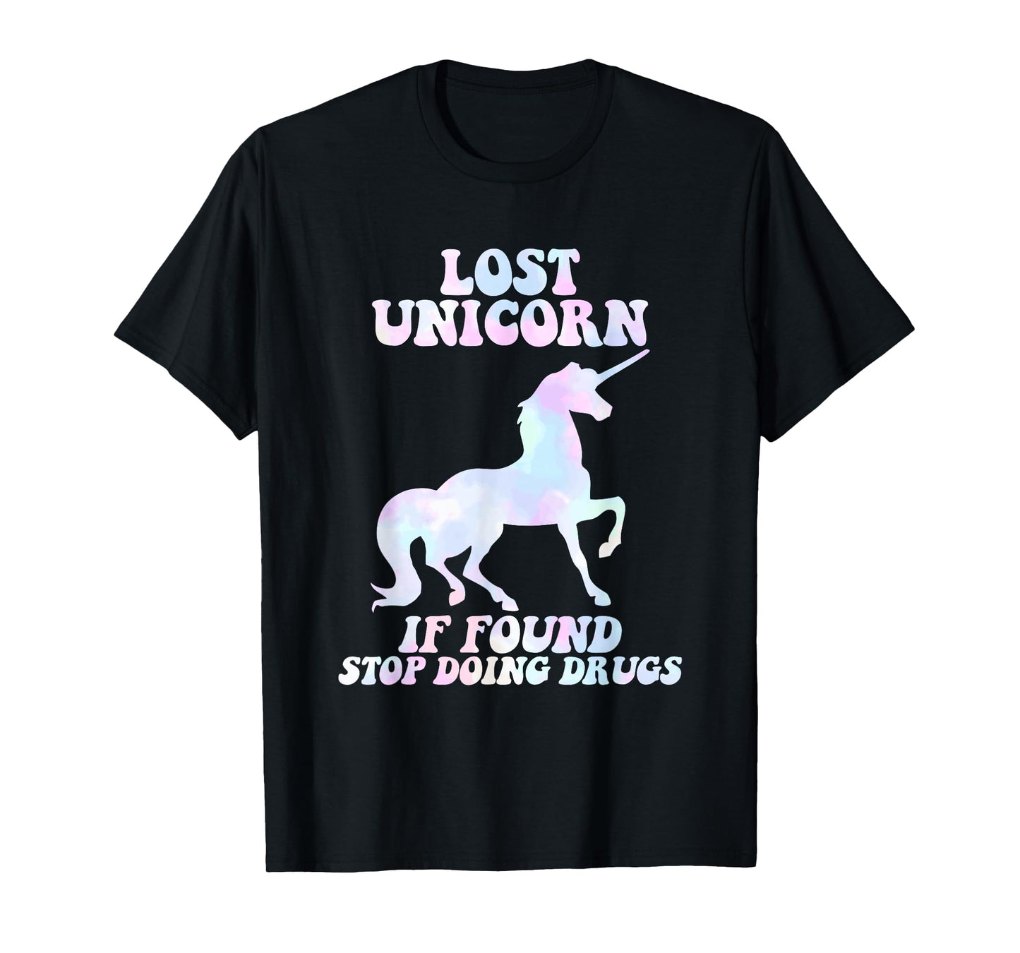 Lost Unicorn If Found Stop Doing Drugs Design T-Shirt