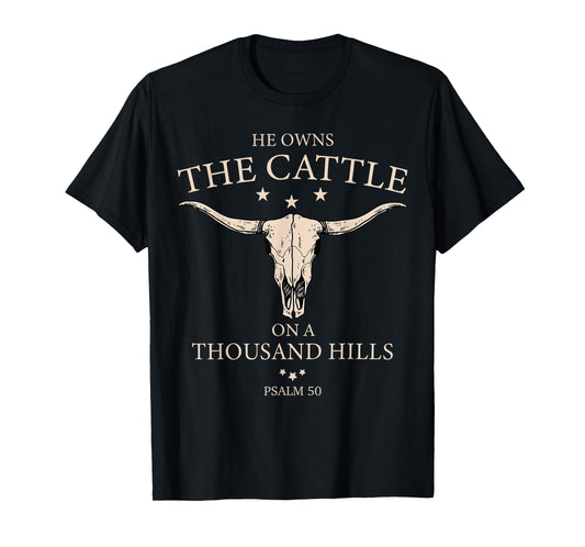He Owns The Cattle On A Thousand Hills Christian Cow Faith T-Shirt