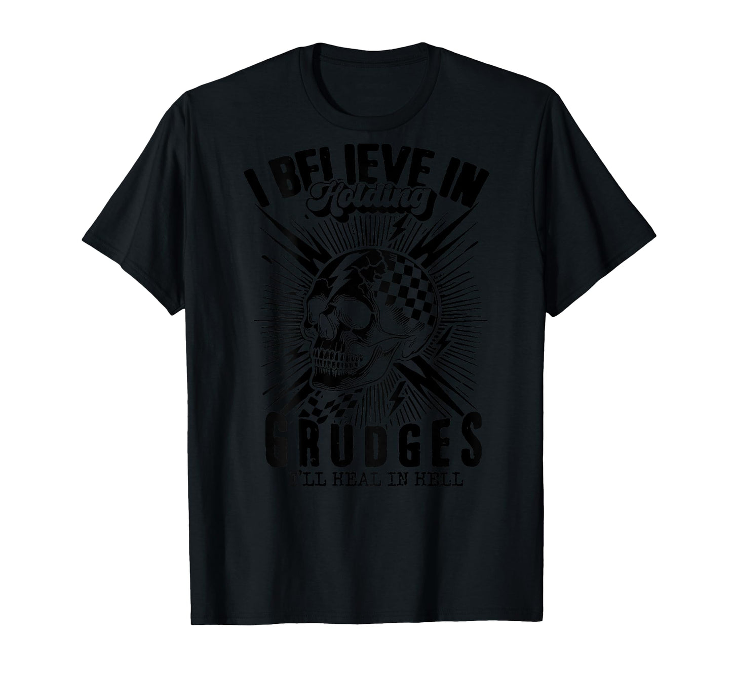 I Believe In Holding Grudges I'll Heal In Hell on back T-Shirt