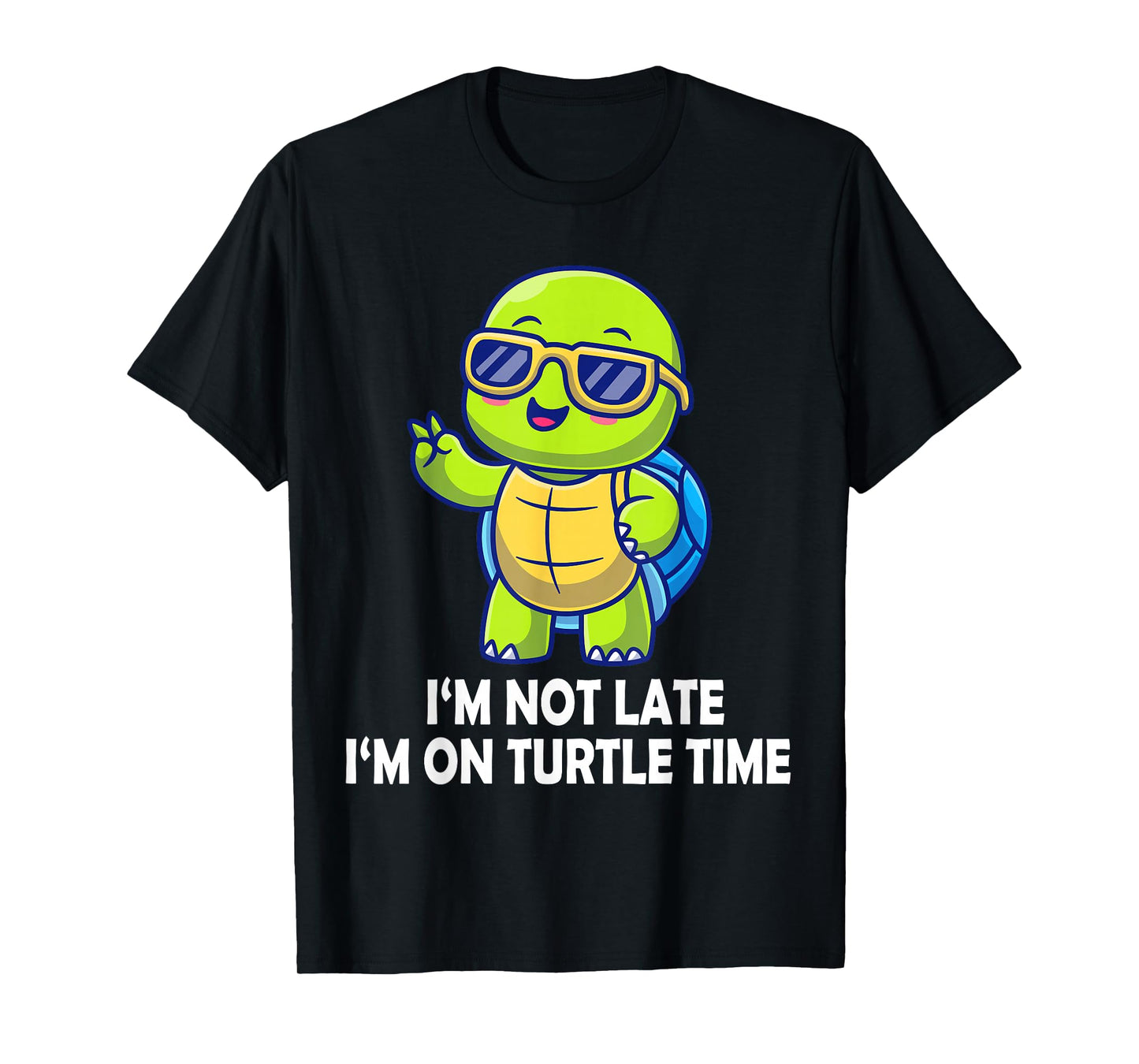 I'm Not Late I'm On Turtle Time Funny Turtle Men Women Kids T-Shirt
