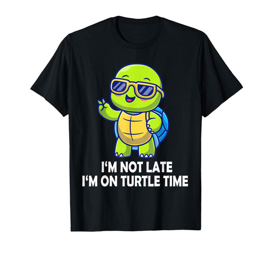 I'm Not Late I'm On Turtle Time Funny Turtle Men Women Kids T-Shirt
