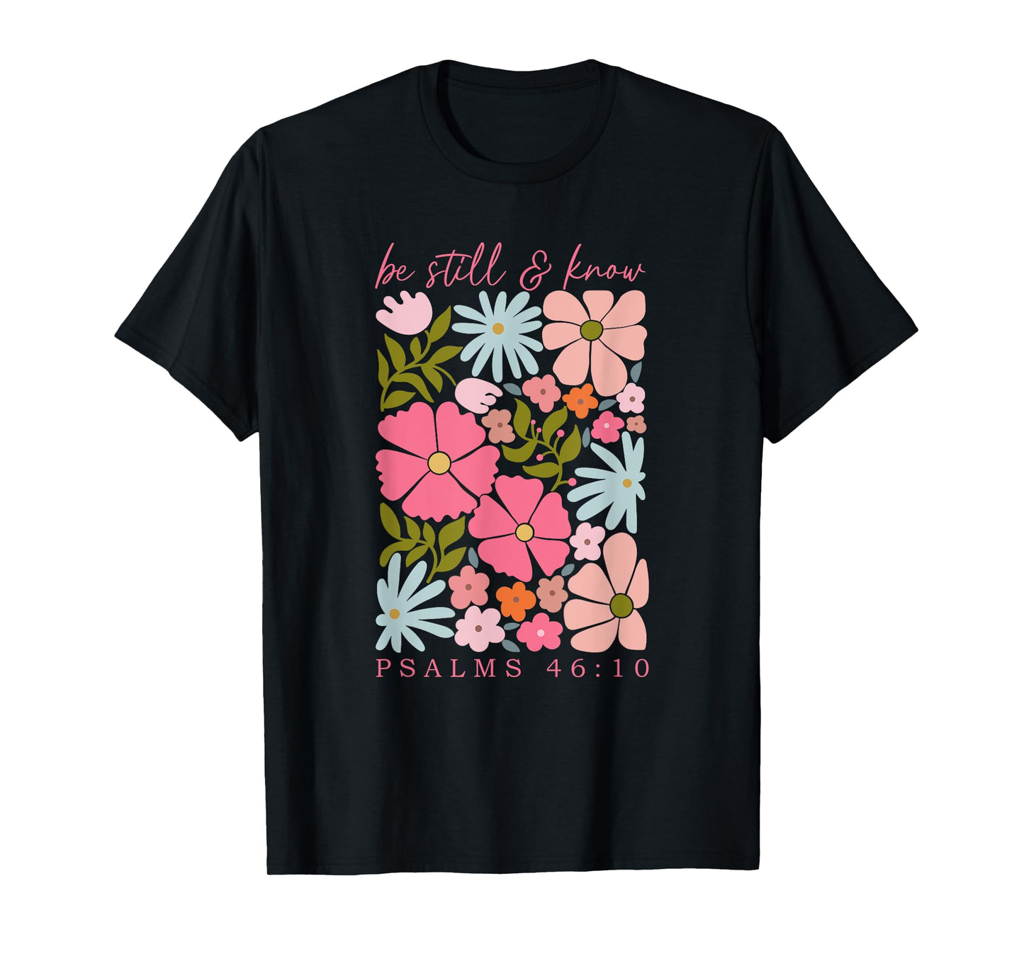 Be Still And Know Psalm 46:10, Retro Christian Floral T-Shirt