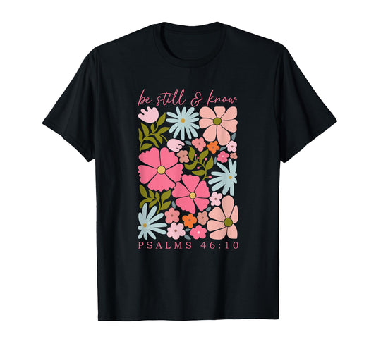 Be Still And Know Psalm 46:10, Retro Christian Floral T-Shirt