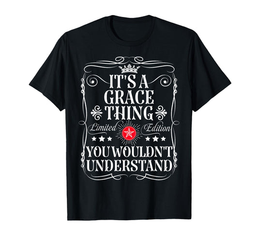 Grace Name Its A Grace Thing You Wouldn't Understand T-Shirt