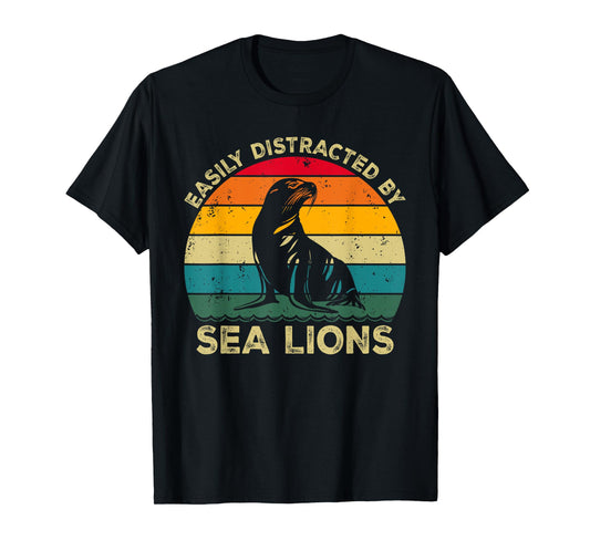 Easily Distracted By Sea Lions, Funny Cute Sea Lion Lovers T-Shirt