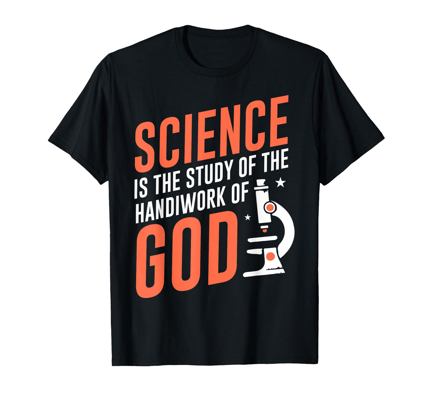 Science Is the Study of God's Handiwork Faith and Science T-Shirt