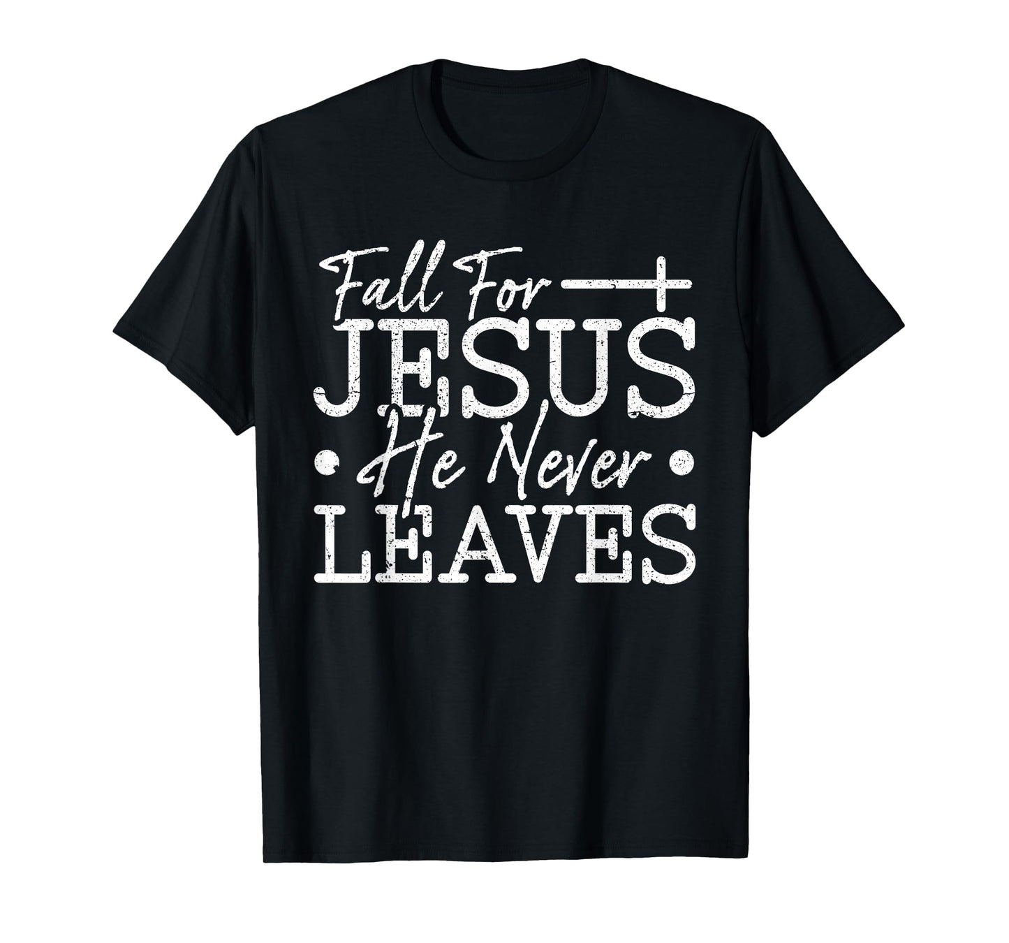 Fall for Jesus Christian Faith Quote Religious Saying T-Shirt