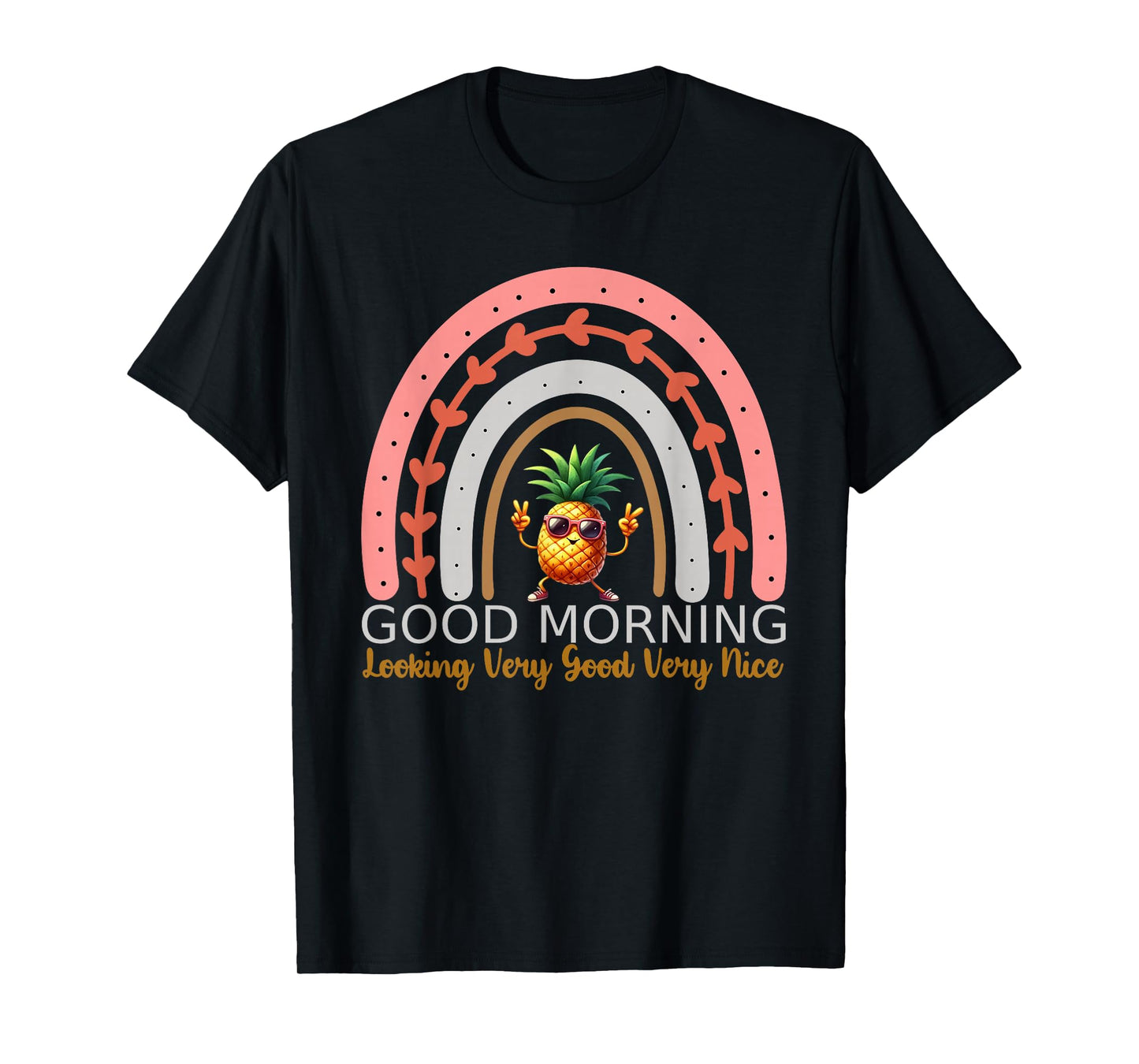 Funny Pineapple Quote Good Morning Pineapple Very Good T-Shirt