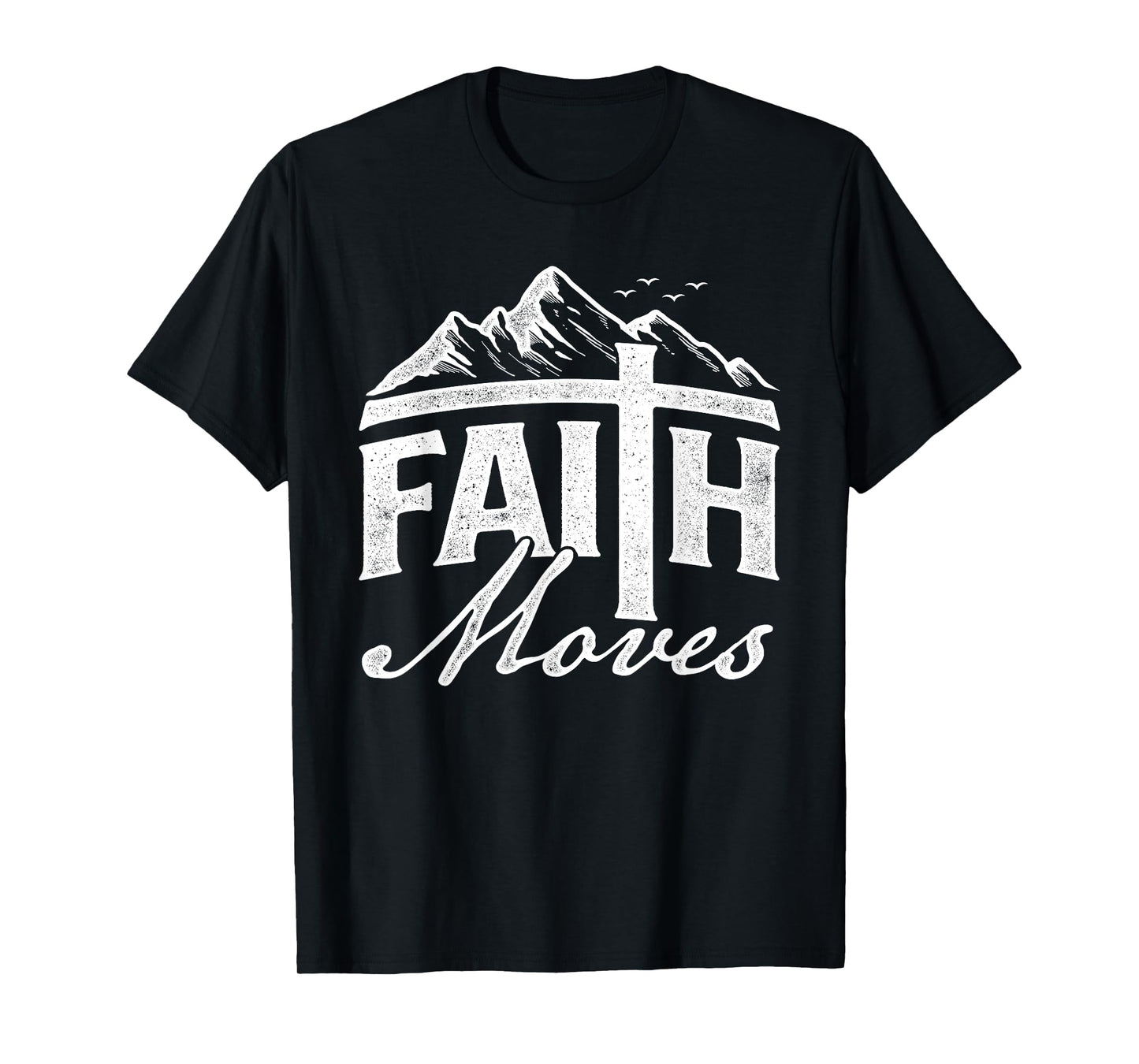 Faith Moves - Mountains Jesus Christian Faith Bible Verse T-Shirt