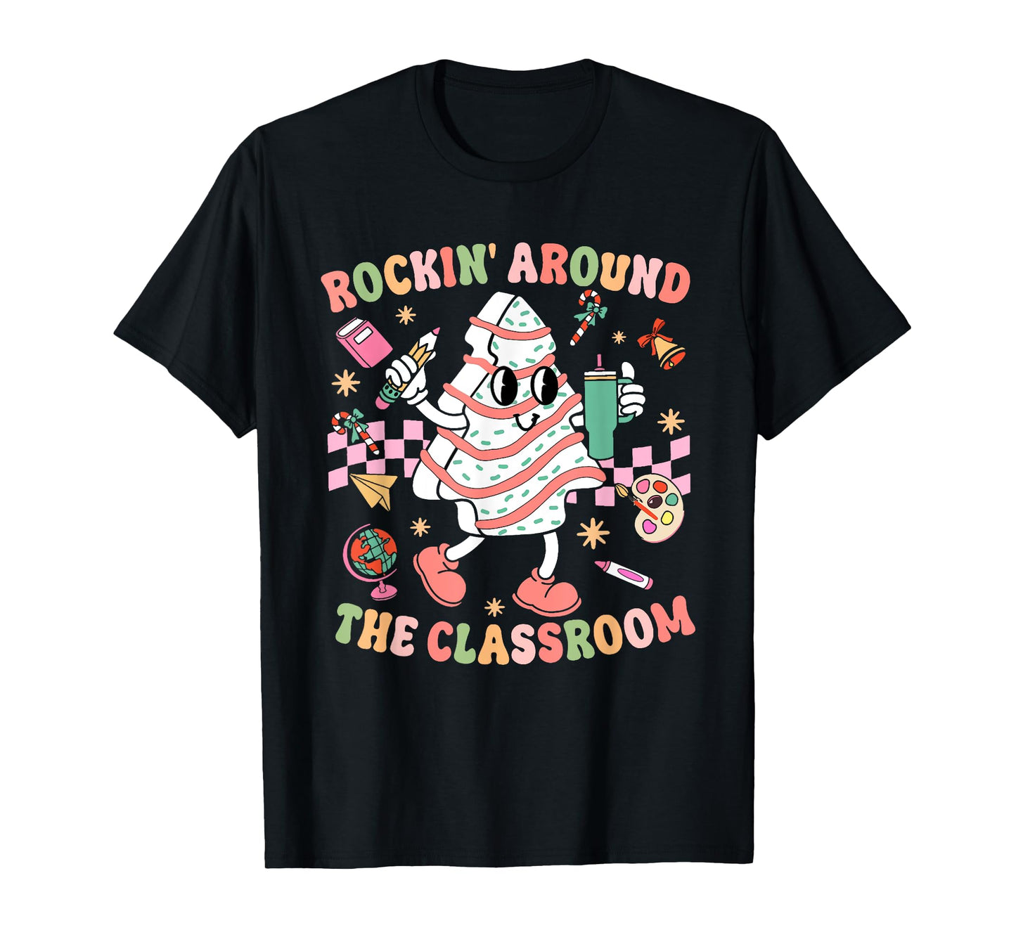 Groovy Rocking Around Classroom Teacher Christmas Tree Cake T-Shirt