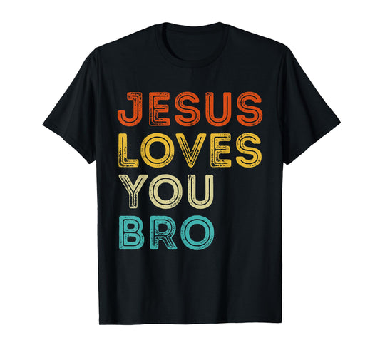 Jesus Loves You Bro Vintage Christian Faith God Religious T-Shirt
