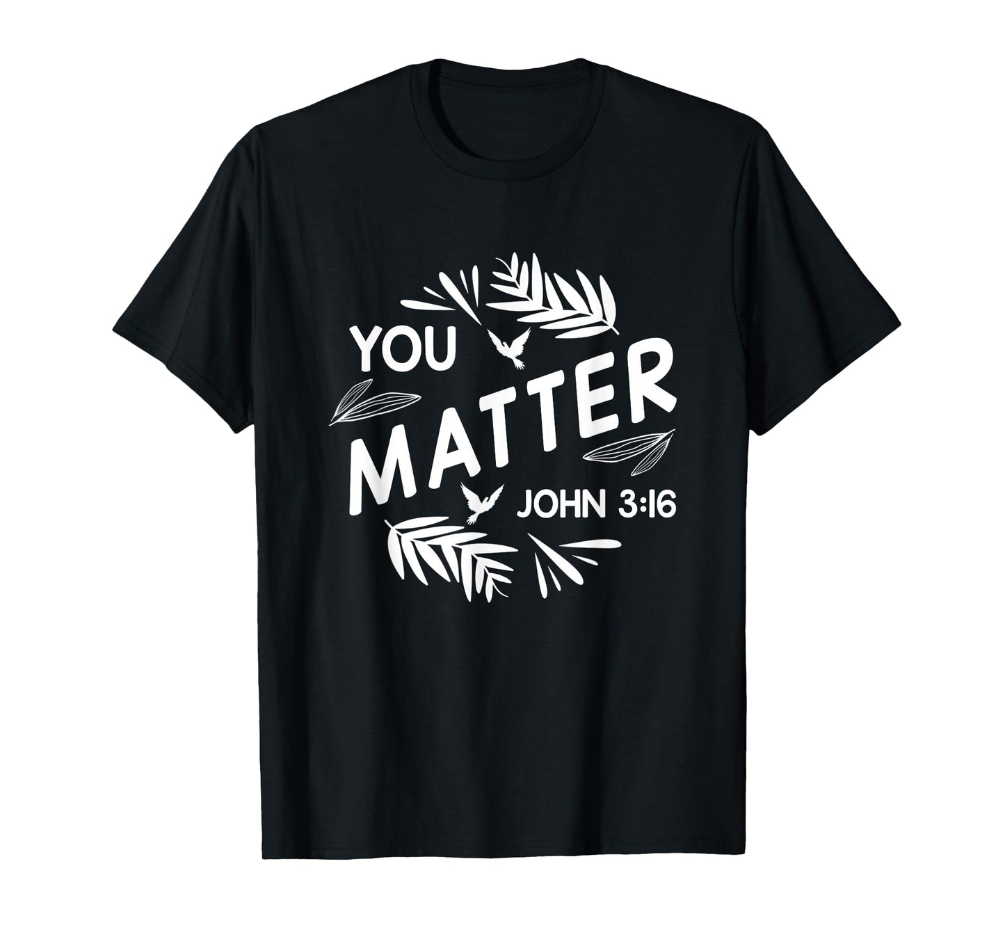 You Matter John 3:16 Christian Bible Verse Faith Inspo Quote T-Shirt