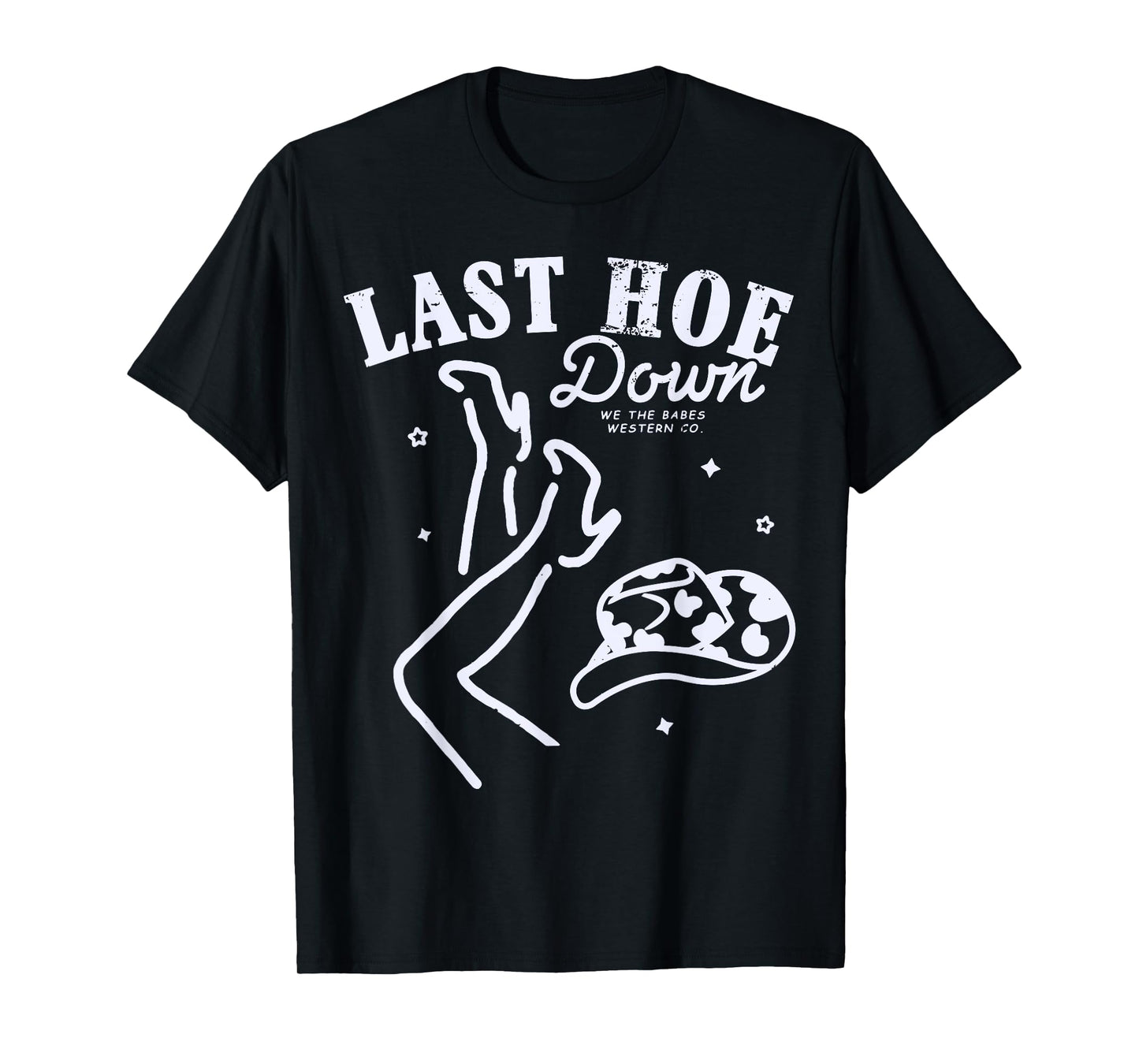 Last Hoe Down Let's Go Girls Bachelorette Cowgirl Bride Hat T-Shirt