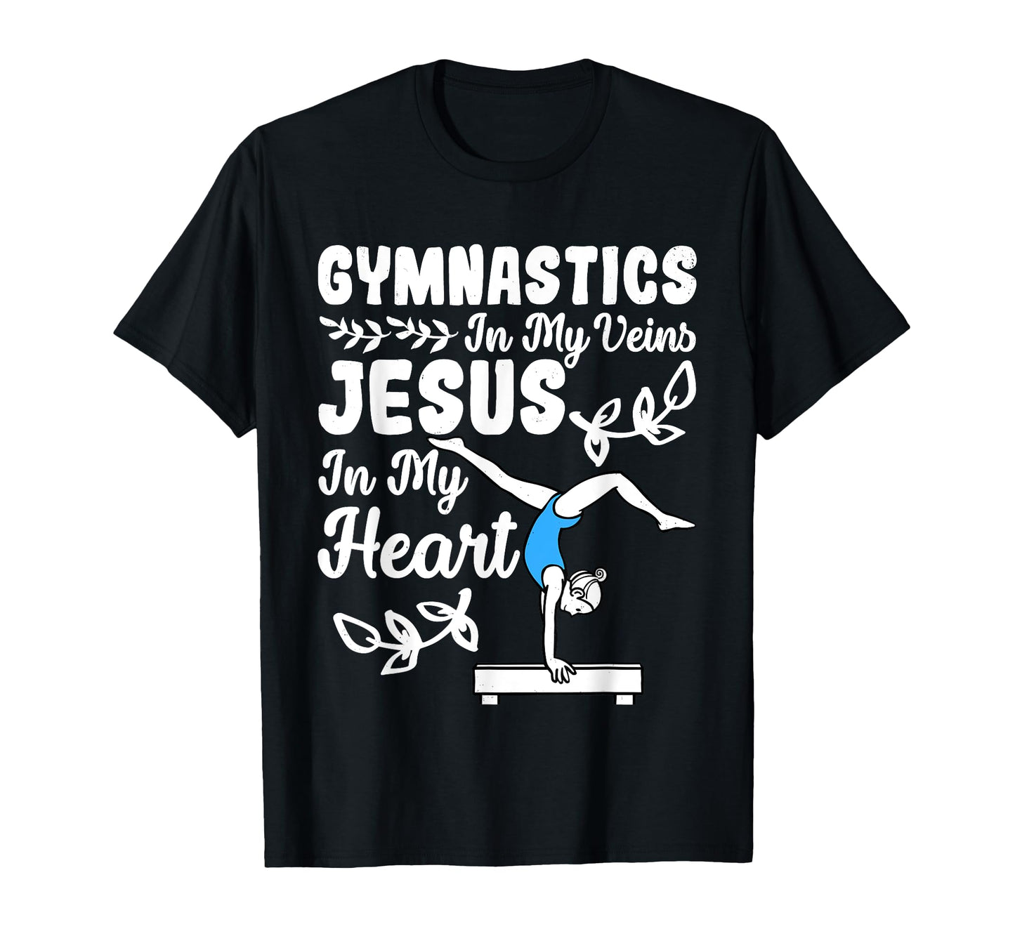 Gymnastics In My Veins Jesus In My Heart Funny Girls Gymnast T-Shirt