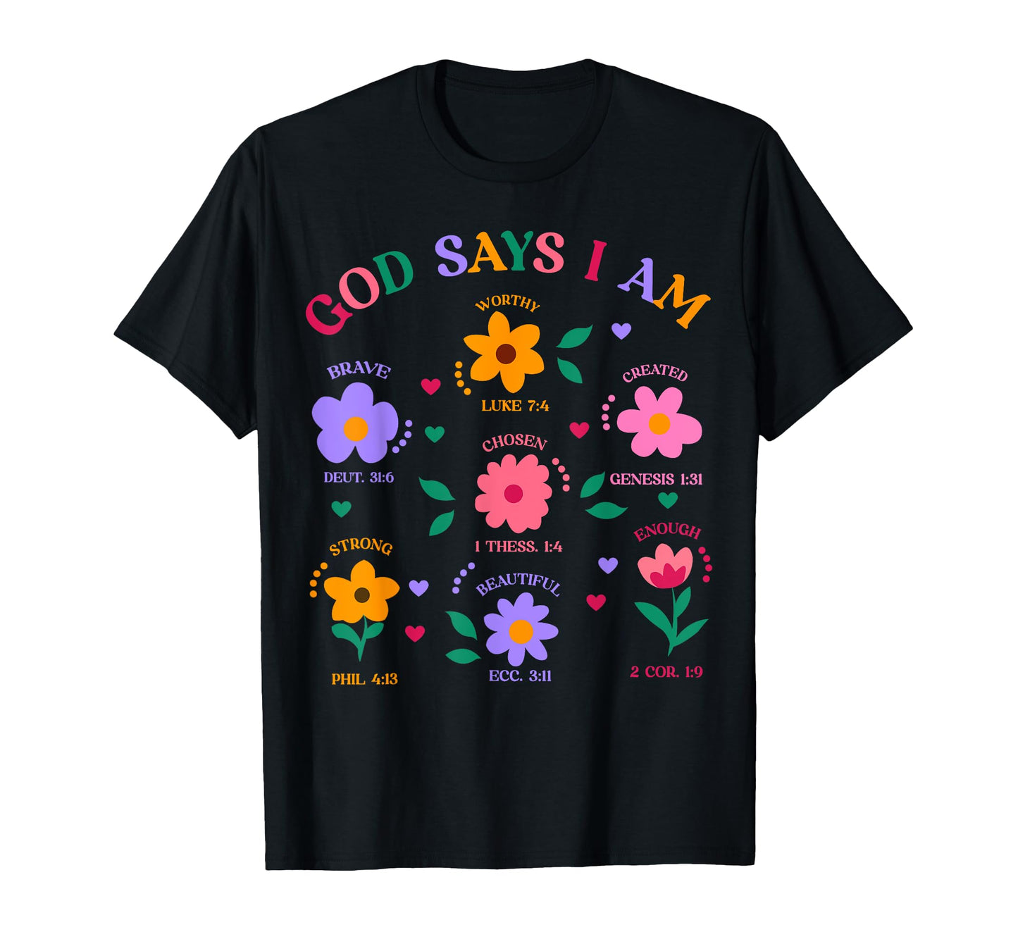 God Says I Am Flowers Cute Flowers Women Girls Kids T-Shirt