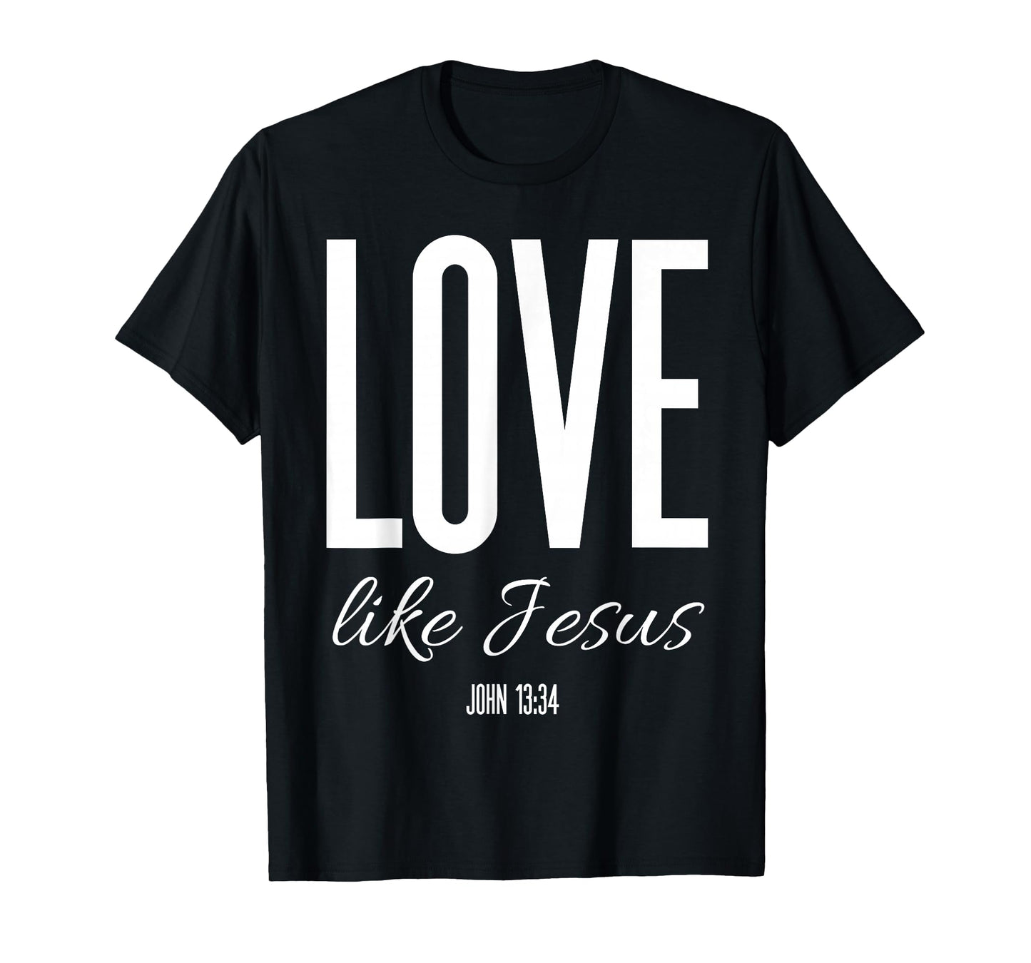 Love Like Jesus John 13:34 Bible Verse Christian Scripture T-Shirt
