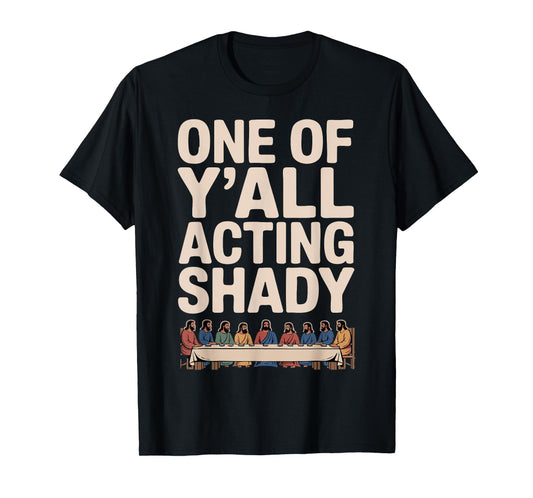One of Y'all Acting Shady T-Shirt