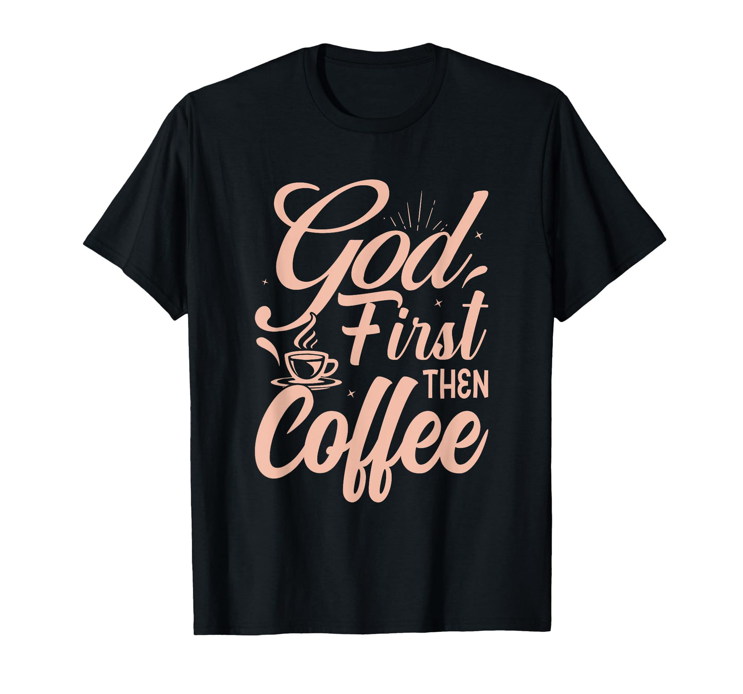 God First Then Coffee T-Shirt