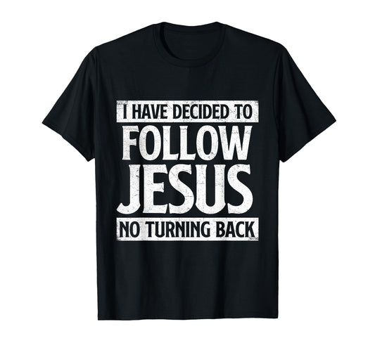I Have Decided To Follow Jesus - Christian Faith Religious T-Shirt
