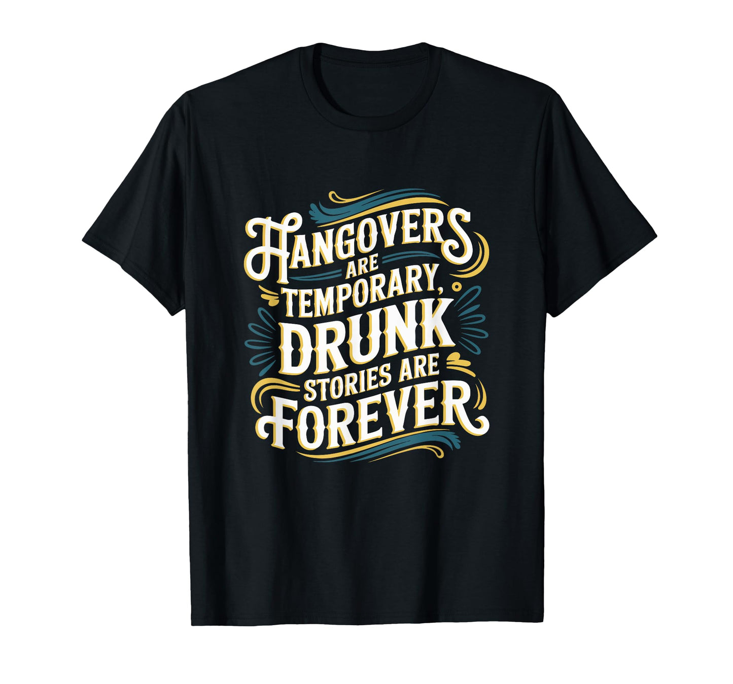 Funny Hangovers Are Temporary Drinking Humor T-Shirt