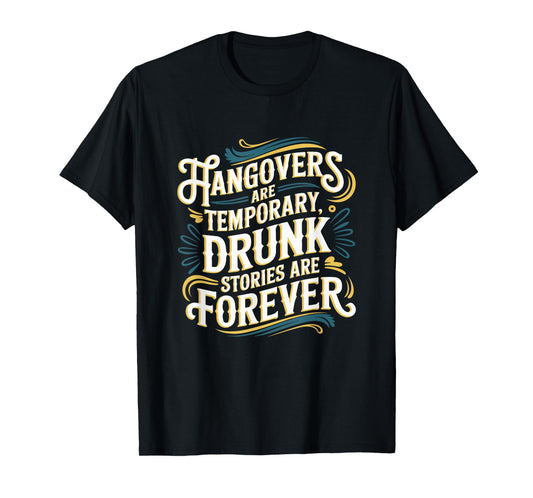 Funny Hangovers Are Temporary Drinking Humor T-Shirt
