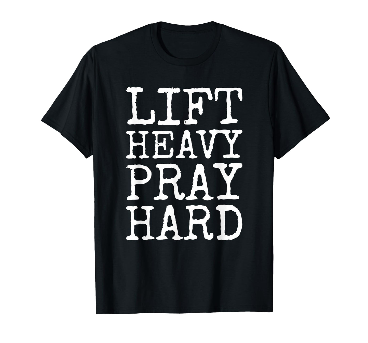 Lift Heavy Pray Hard Gym Religious Phrase T-Shirt