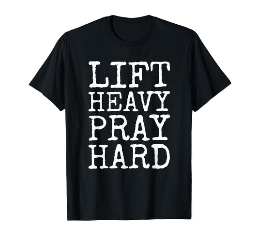 Lift Heavy Pray Hard Gym Religious Phrase T-Shirt