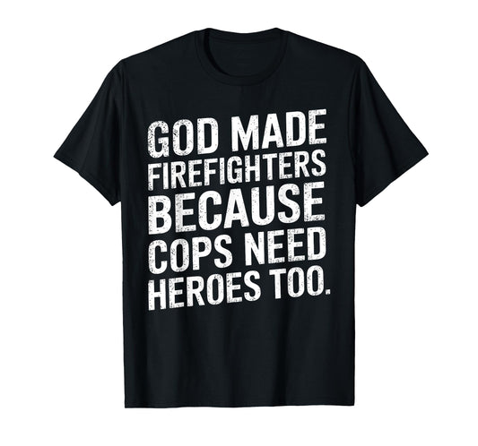 Funny Firefighter Art For Men Women Fireman Gag Fire Fighter T-Shirt