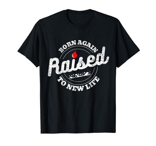 Raised To Life Christian Water Baptism New Believer Jesus T-Shirt