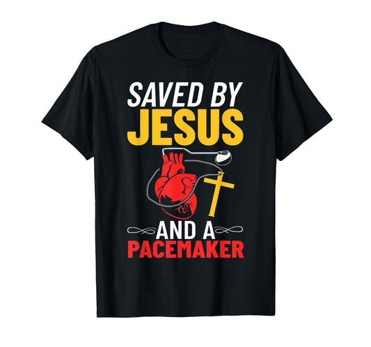 Saved By Jesus And A Pacemaker Heart Disease Awareness T-Shirt