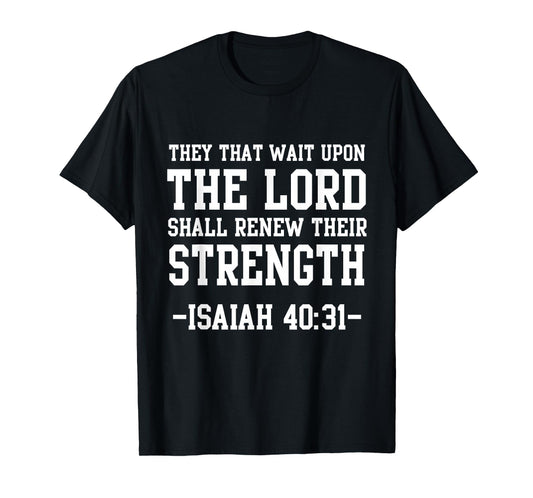 Isaiah 40:31 Bible Quote Christian Men Wait Upon The Lord T-Shirt