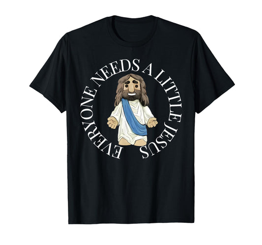 Everyone Needs a Little Jesus Christian Faith Religious T-Shirt