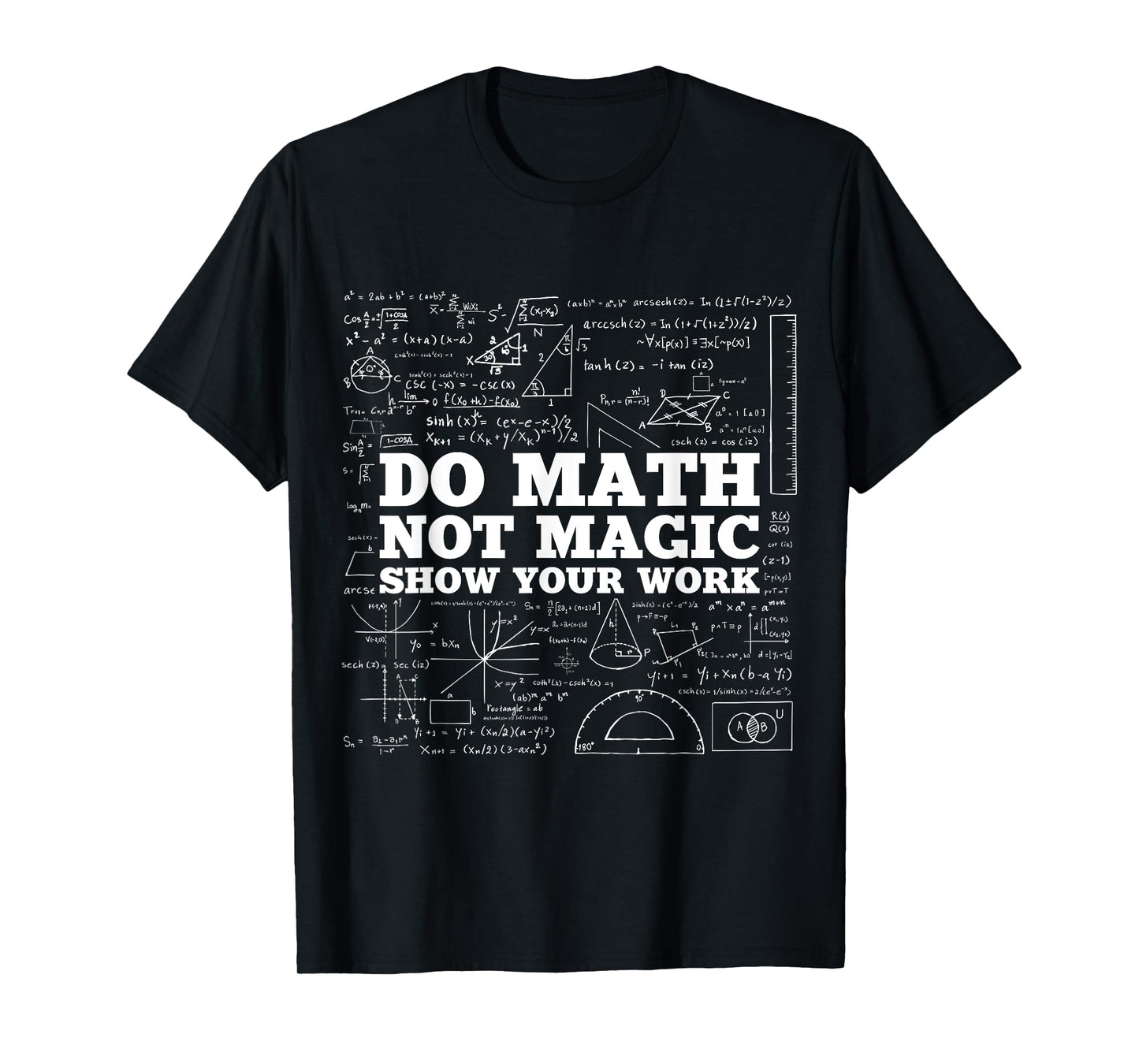 Do Math Not Magic Show Your Work - Funny Math Teacher T-Shirt