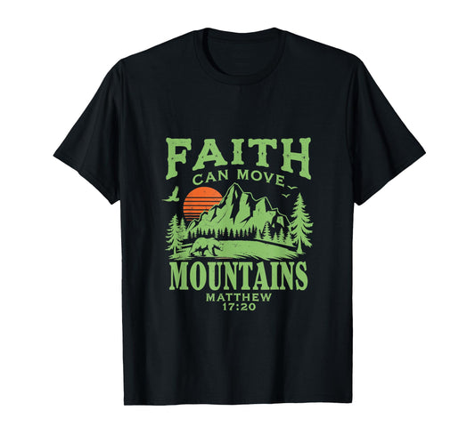 Faith Can Move Mountains – Matthew 17:20 T-Shirt