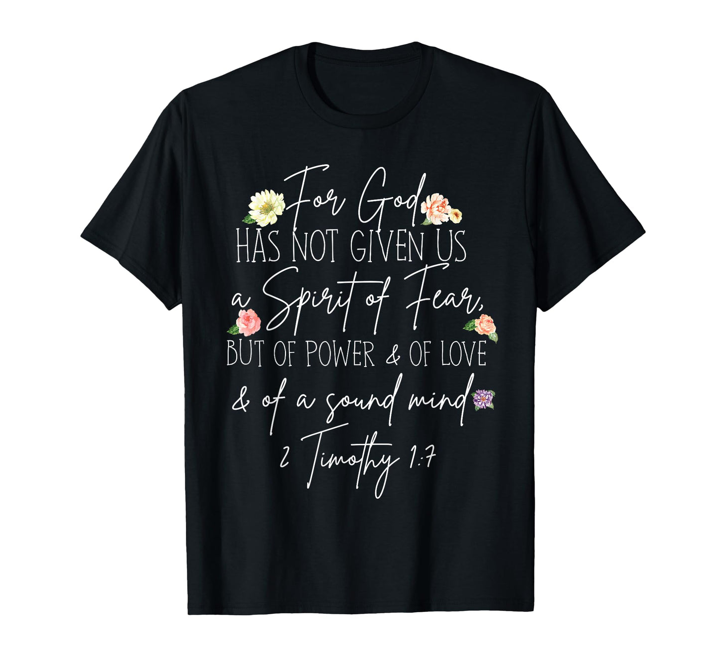 for God has not given us a spirit of fear but of power T-Shirt