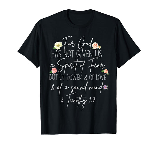 for God has not given us a spirit of fear but of power T-Shirt