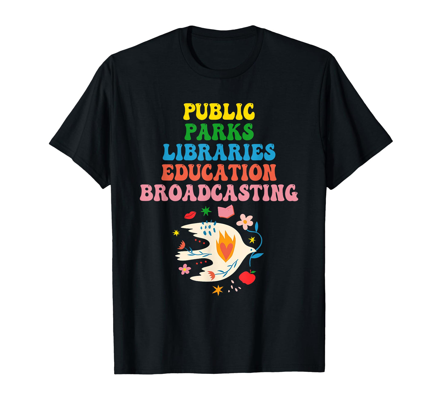 Public Parks Libraries Education Broadcasting Funny Quote T-Shirt