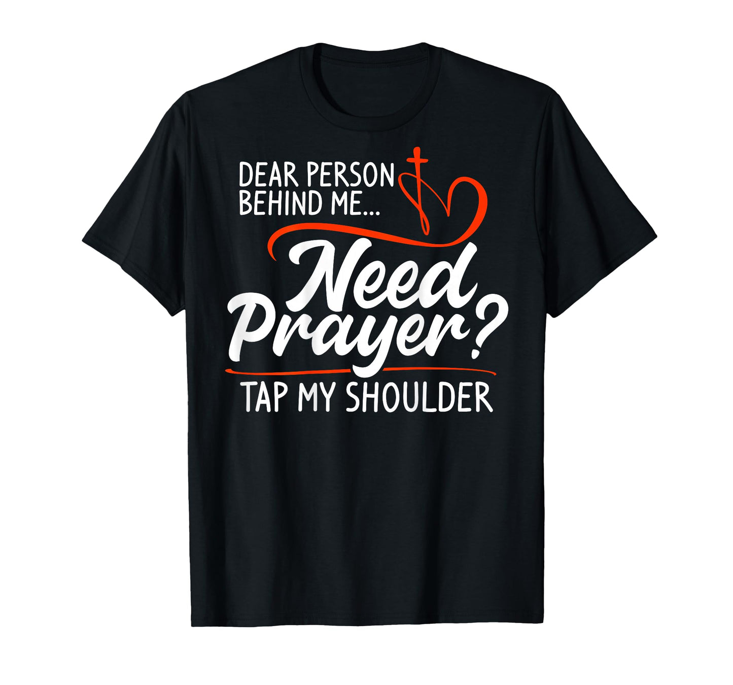 Dear Person Behind Me Need Prayer Tap My Shoulder (On Back) T-Shirt