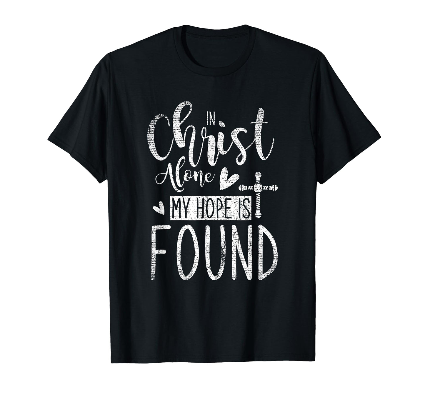 In Christ Alone My Hope Is Found Holy Bible Prayer T-Shirt