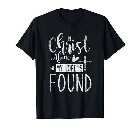 In Christ Alone My Hope Is Found Holy Bible Prayer T-Shirt
