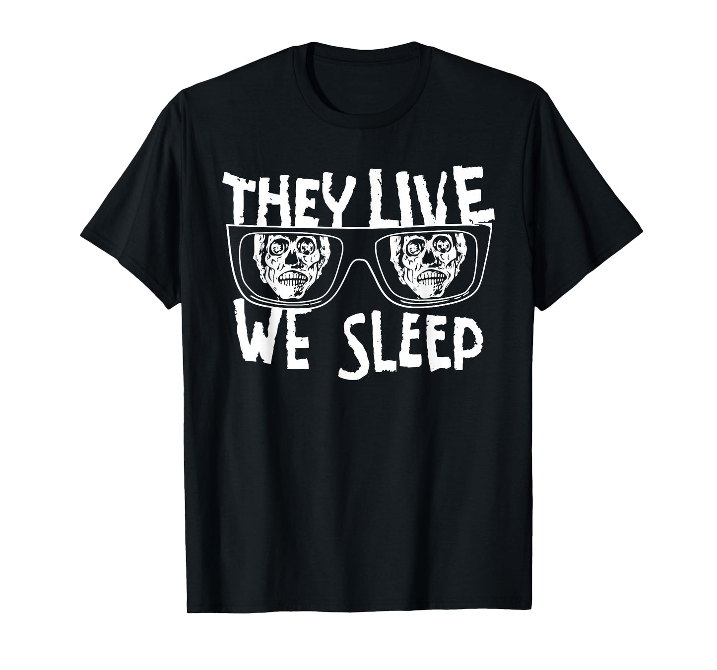 THEY LIVE WE SLEEP Funny design T-Shirt