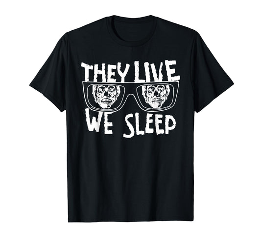 THEY LIVE WE SLEEP Funny design T-Shirt