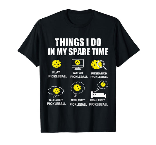 pickleball Things I Do In My Spare Time, Funny Pickleball T-Shirt