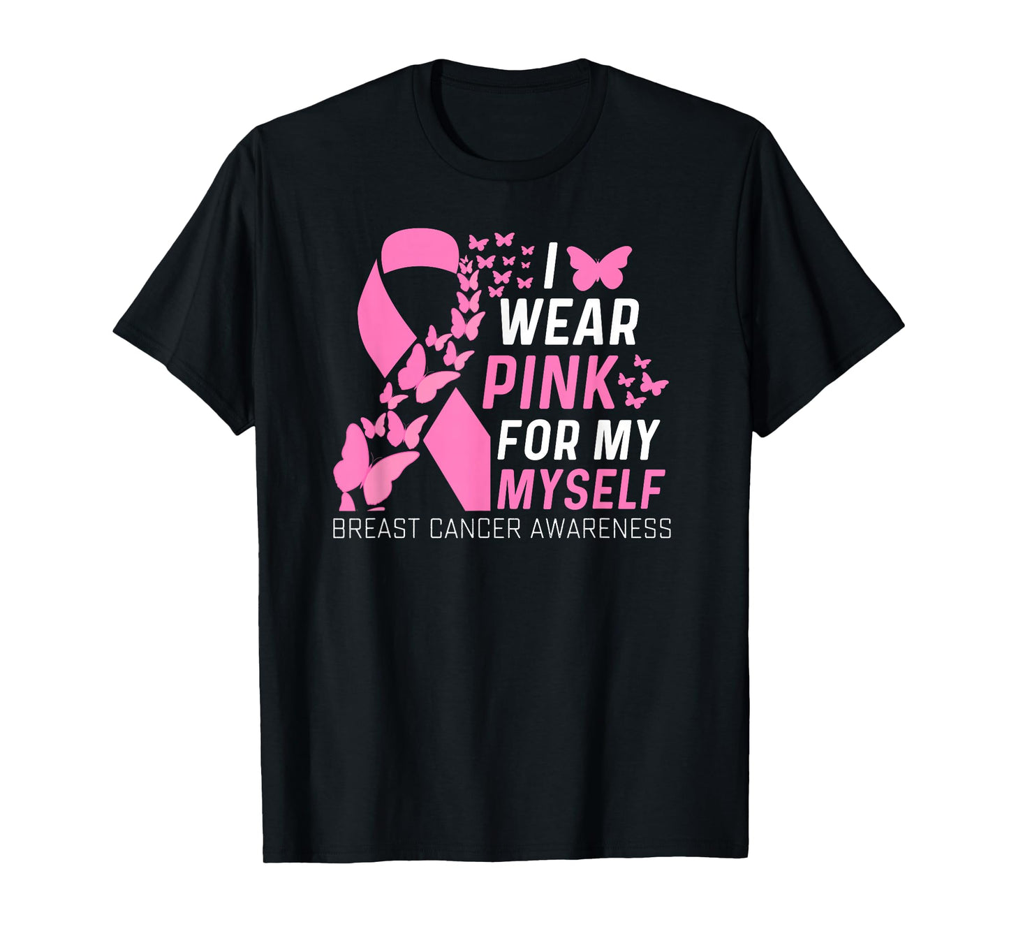 I Wear Pink for My Myself Family Breast Cancer Awareness T-Shirt